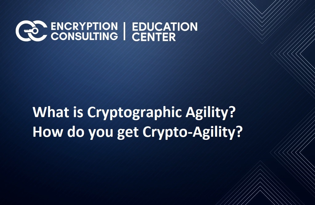 What is Cryptographic Agility? How do get Crypto-Agility?