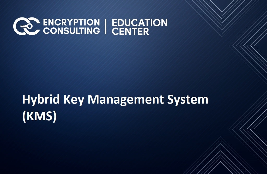 What is Hybrid Key Management System (KMS)?