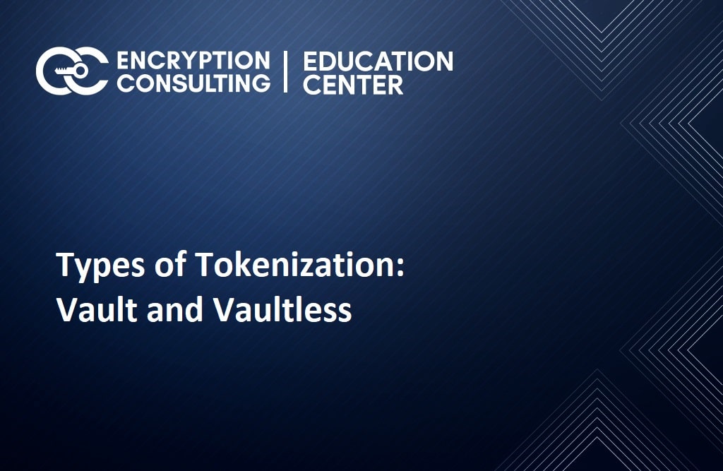 Types of Tokenization: Vault and Vaultless