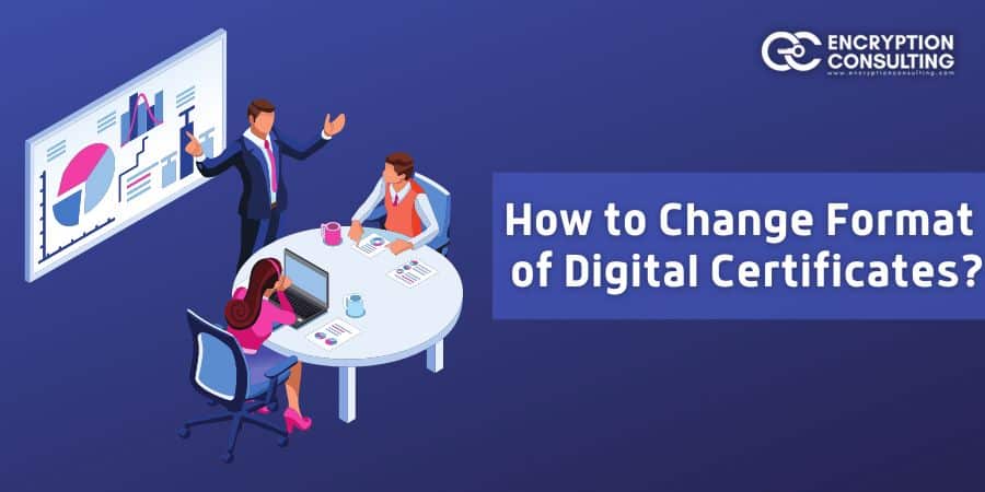 How to Change Format of Digital Certificates?