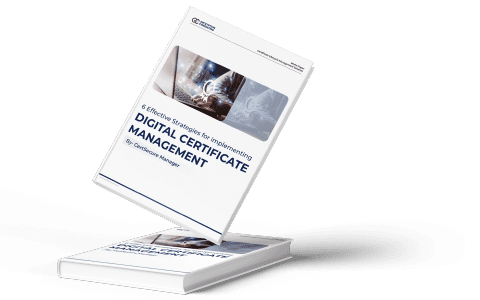 6 Effective Strategies for Implementing Digital Certificate Management
