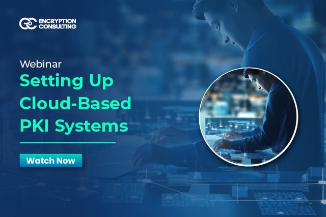 Webinar - Cloud-Based PKI Systems