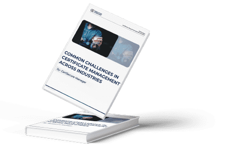 Common challenges in Certificate Management