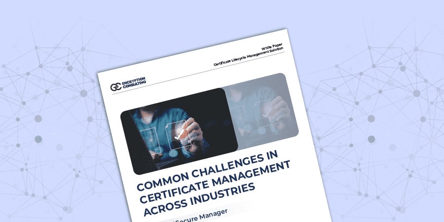 Common challenges in Certificate Management